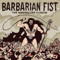  Barbarian Fist - The Whorelord Cometh 